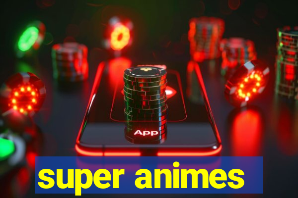 super animes